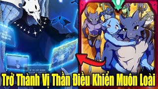 Full Phần 1-3 | Vừa Isekai Liền Trở Thành Vị Thần Điều Khiển Muôn Loài | Review Truyện