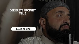 Der erste Prophet Teil 2 | Omar al Qadi