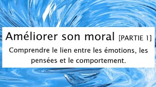 Améliorer son moral : ce qu'il faut comprendre [partie 1]