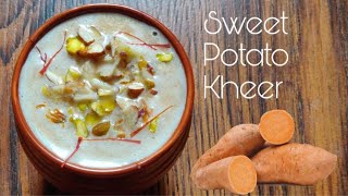 Sweet potato kheer | Upwas special kheer recipe | Ruchira