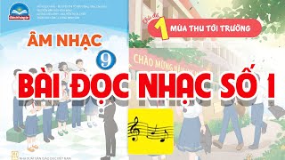 CHỦ ĐỀ 1: BÀI ĐỌC NHẠC SỐ 1 - ÂM NHẠC 9 - CTST