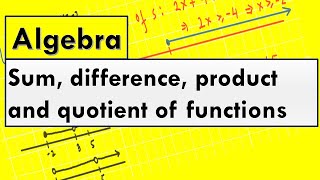 Sum, difference, product and quotient of functions and their domains