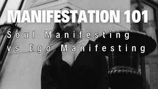 Soul Manifesting vs Ego Manifesting | Manifestation 101