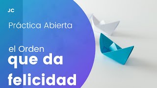 Práctica Abierta el orden que da felicidad