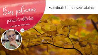 Boas Palavras - poesias e reflexões (069) - Espiritualidades e seus atalhos