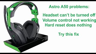 Astro A50 No Sound, No Volume, Won't Turn Off