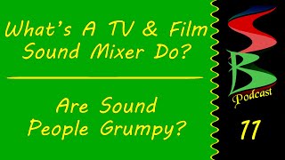 What A Sound Mixer Does & Why Sound People Are Grumpy, Speed Bumps Podcast 11