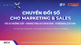 Chuyển đổi số cho Marketing - Sale gắn với xu hướng CDP – Marketing automation – Personalization.