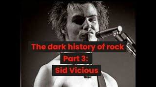 The dark history of rock pt 3 - Sid Vicious