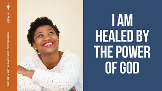 I AM HEALED BY THE POWER OF GOD