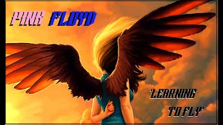 HQ FLAC  PINK FLOYD -  LEARNING TO FLY  Best Version SUPER ENHANCED AUDIO & LYRICS CLASSIC ROCK