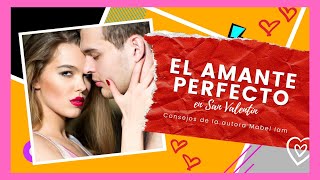 Conviértete en El Amante Perfecto | Consejos de la autora Mabel Iam