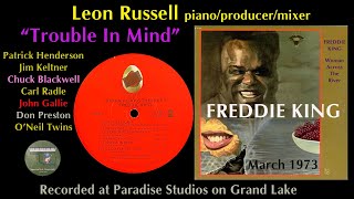 Freddie King "Trouble In Mind" 1973 Leon Russell Grand Lake Jim Keltner Chuck Blackwell Carl Radle