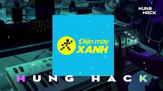 Điện Máy Xanh Remix | Hưng Hack | Nhạc Hot Trend Tik Tok 2022