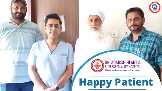 Happy Patient | Dr. Varun Mohan | Dr. Adarsh Heart & Superspeciality Hospital Amritsar