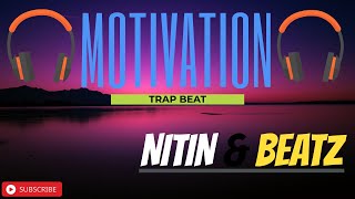 Motivation | Trap Beat | [NITIN & BEATZ]