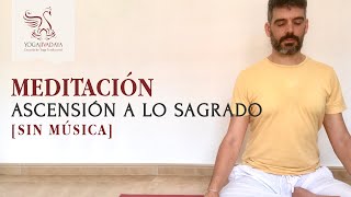 MEDITACIÓN 20min | Ascensión a lo sagrado [SIN MÚSICA]