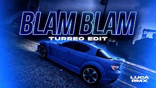 Blam Blam ( Turreo Edit ) - Luca RMX