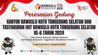 PERESMIAN GEDUNG KANTOR BAWASLU KOTA TANGERANG SELATAN