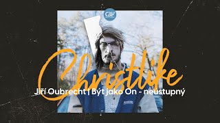 Být jako On - neústupný | Jiří Oubrecht