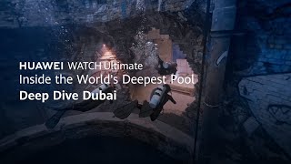 HUAWEI WATCH Ultimate - Inside the World's Deepest Pool Deep Dive Dubai