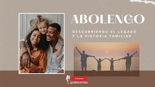 Abolengo |  Descubriendo el legado y la historia familiar