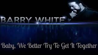 Barry White ~ " Baby, We Better Try To Get It Together " ~❤️♫~1976