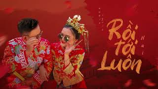 Rồi Tới Luôn - Nal (MV Audio Lyric Official )