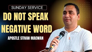 Do Not Speak Negative Word || Apostle Stivan Macwan || Restoration Revival Church