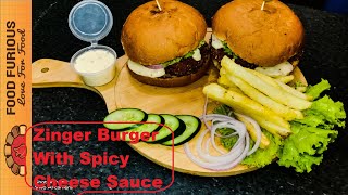 Zinger Burger Recipe | With Cheese Sauce | Spicy & Crispy | By Food Furious