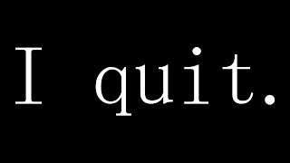 I quit. (Game Development)