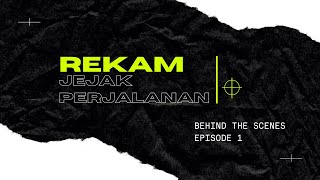 [Behind The Scenes] Rekam Jejak Perjalanan Episode 1