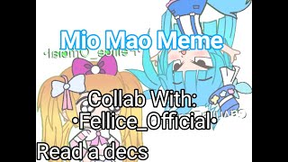 Mio Mao Meme // Collab With: •Fellice_Official•