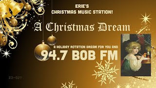 94.7 BOB FM – A Christmas Dream – Erie’s Christmas Music Station! (IHeartRadio)