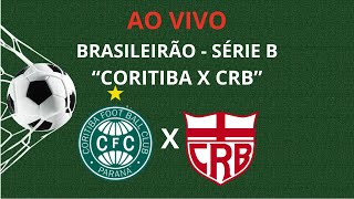 CORITIBA X CRB - FUTEBOL - HOJE 18:00 - BRASIL SÉRIE B  - AO VIVO