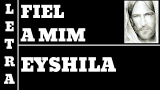 EYSHILA - FIEL A MIM - LETRA (ALL40)