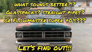 1968 F100 Exhaust: Flowmaster Super 40’s, Glasspacks, or straight pipes?