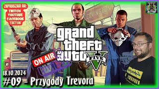 Grand Theft Auto 5 LIVE - #09 - Przygody Trevora - Gameplay PL - 18.10.2024