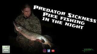 Predator Sickness Eps 2 'Pike fishing at night'