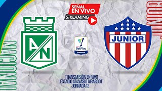 NACIONAL vs JUNIOR | EN VIVO | JORNADA 12 | LIGA BETPLAY - |