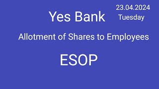 Yes Bank Shares allotted to employees 🟣 Yes Bank Shares ESOP 🟣 Yes Bank Share Latest News 🟣 Yes Bank