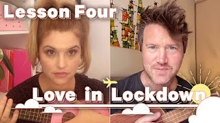 Love In Lockdown - Lesson 4