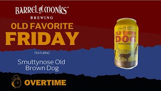 Old Favorite Friday OVERTIME! -  Smuttynose Old Brown Dog #AmericanBrownAle