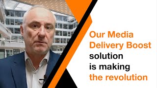 Our Media Delivery Boost solution is making the revolution