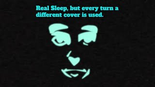 Real Sleep, but every turn a different cover is used (BETADCIU) (Analog Funkin')