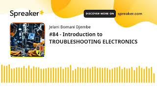 #84 - Introduction to TROUBLESHOOTING ELECTRONICS