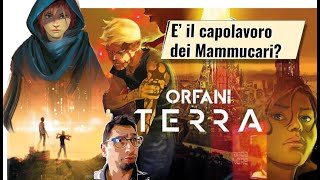 TERRA... il capolavoro dei Mammucari ? recensione del V ciclo di ORFANI