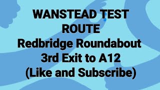 WANSTEAD TEST ROUTE Redbridge Roundabout 3rd exit to A12