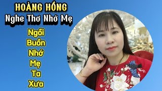 Bài Thơ - Ngồi Buồn Nhớ Mẹ Ta Xưa - thơ Nguyễn Duy -diễn ngâm Hoàng Hồng