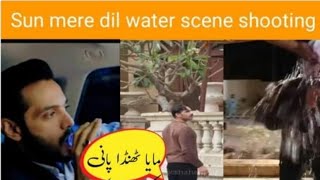 Sun mere dil water scene shooting |bts sun mere dil episode 3,4